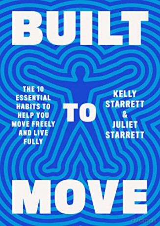 Built to Move: The Ten Essential Habits to Help You Move Freely and Live Fully - Kelly Starrett [KSIĄŻKA]