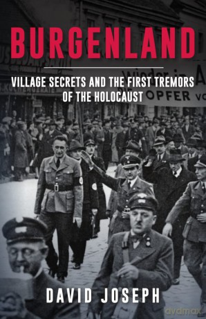 Burgenland: Village Secrets and the First Tremors of the Holocaust - David Joseph [KSIĄŻKA]