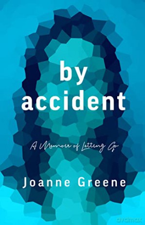 By Accident: A Memoir of Letting Go - Joanne Greene [KSIĄŻKA]