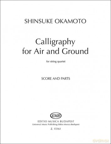 Calligraphy for Air and Ground for string quartet - Shinsuke Okamoto [KSIĄŻKA]