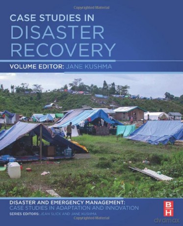 Case Studies in Disaster Recovery: A Volume in the Disaster and Emergency Management: Case Studies in Adaptation and Innovation Series - Jane Kushma [KSIĄŻKA]
