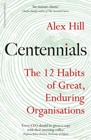 Centennials: The 12 Habits of Great, Enduring Organisations - Professor Professor Alex Hill [KSIĄŻKA]