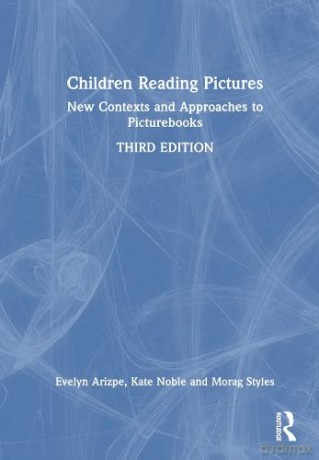 Children Reading Pictures: New Contexts and Approaches to Picturebooks - Morag Styles [KSIĄŻKA]