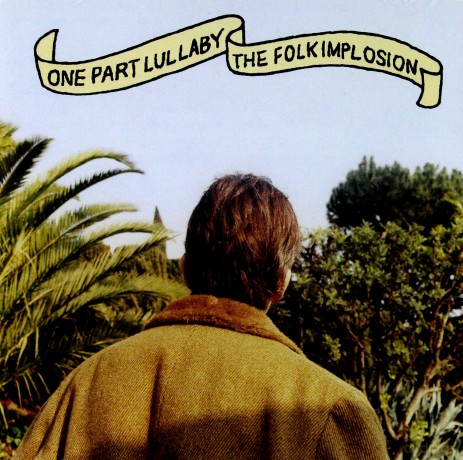 Folk Implosion: One Part Lullaby [CD]