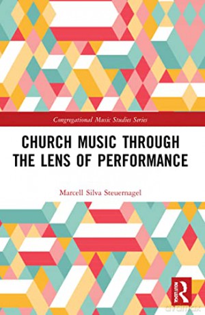 Church Music Through the Lens of Performance - Marcell Silva Steuernagel [KSIĄŻKA]