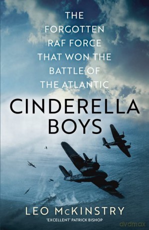 Cinderella Boys: The Forgotten RAF Force that Won the Battle of the Atlantic - Leo McKinstry [KSIĄŻKA]