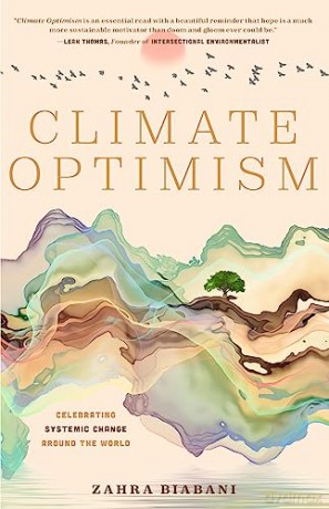 Climate Optimism: Climate Wins and Creating Systemic Change Around the World - Zahra Biabani [KSIĄŻKA]
