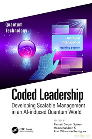 Coded Leadership: Developing Scalable Management in an AI-induced Quantum World - Raul Villamarin Rodriguez [KSIĄŻKA]