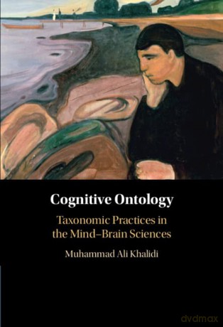 Cognitive Ontology: Taxonomic Practices in the Mind-Brain Sciences - Muhammad Ali Khalidi [KSIĄŻKA]