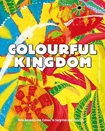 Colourful Kingdom: How animals use colour to surprise and survive - Anna Omedes [KSIĄŻKA]