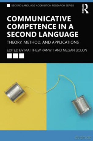Communicative Competence in a Second Language: Theory, Method, and Applications - Matthew Kanwit [KSIĄŻKA]