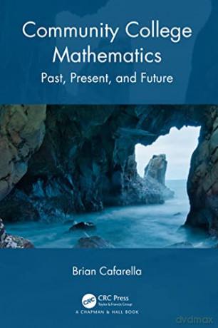 Community College Mathematics: Past, Present, and Future - Brian Cafarella [KSIĄŻKA]