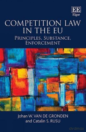 Competition Law in the EU: Principles, Substance, Enforcement - Catalin S. Rusu [KSIĄŻKA]