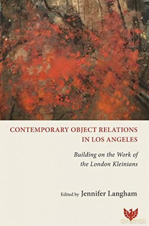Contemporary Object Relations in Los Angeles: Building on the Work of the London Kleinians - Jennifer Langham [KSIĄŻKA]