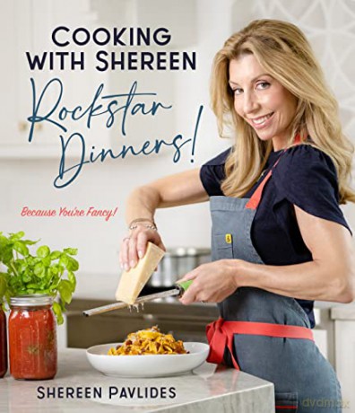 Cooking with Shereen--Rockstar Dinners! - Shereen Pavlides [KSIĄŻKA]