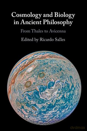 Cosmology and Biology in Ancient Philosophy: From Thales to Avicenna - Ricardo Salles [KSIĄŻKA]
