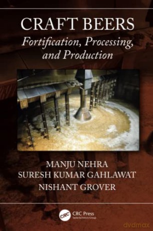 Craft Beers: Fortification, Processing, and Production - Nishant Grover [KSIĄŻKA]
