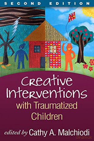 Creative Interventions with Traumatized Children - Cathy A. Malchiodi [KSIĄŻKA]