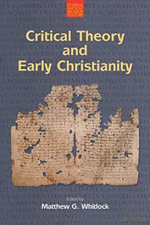 Critical Theory and Early Christianity - Matthew Whitlock [KSIĄŻKA]