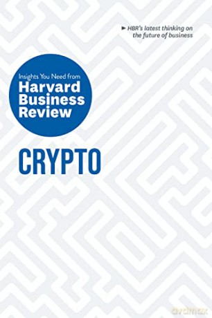 Crypto: The Insights You Need from Harvard Business Review - Harvard Business Review [KSIĄŻKA]