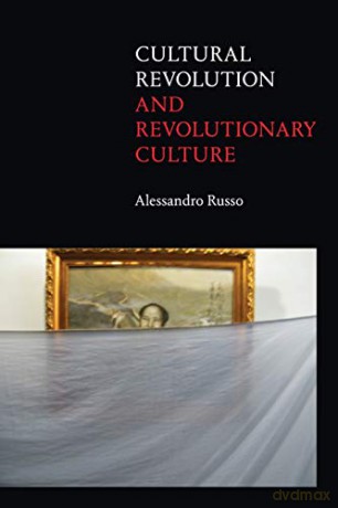 Cultural Revolution and Revolutionary Culture - Alessandro Russo [KSIĄŻKA]