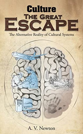 Culture: The Great Escape: The Alternative Reality of Cultural Systems - A. V. Newton [KSIĄŻKA]