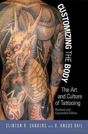 Customizing the Body: The Art and Culture of Tattooing - D Angus Vail [KSIĄŻKA]