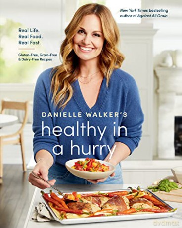 Danielle Walker's Healthy in a Hurry: Real Life. Real Food. Real Fast. - Danielle Walker [KSIĄŻKA]