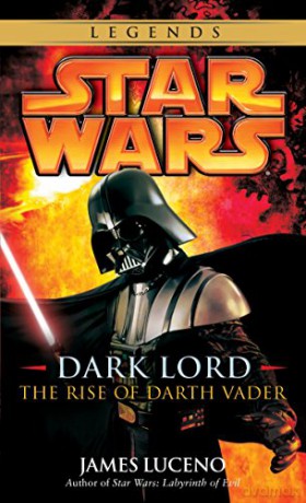 Dark Lord: Star Wars Legends: The Rise of Darth Vader - James Luceno [KSIĄŻKA]