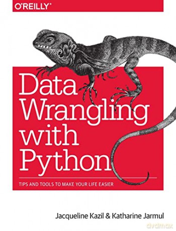 Data Wrangling with Python: Tips and Tools to Make Your Life Easier - Katharine Jarmul [KSIĄŻKA]