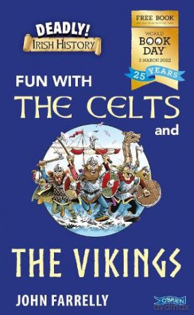 Deadly! Irish History: Fun with the Celts and the Vikings! - John Farrelly [KSIĄŻKA]