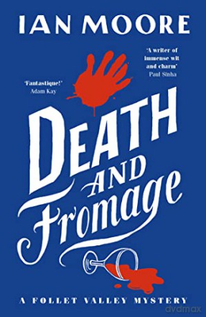 Death and Fromage: The hilarious new murder mystery from The Times bestselling author of Death and Croissants - Ian Moore [KSIĄŻKA]