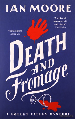 Death and Fromage: The hilarious new murder mystery from The Times bestselling author of Death and Croissants - Ian Moore [KSIĄŻKA]
