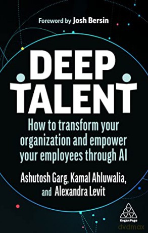 Deep Talent: How to Transform Your Organization and Empower Your Employees Through AI - Kamal Ahluwalia [KSIĄŻKA]