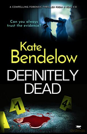 Definitely Dead: a gripping thriller from a real CSI: 1 - Kate Bendelow [KSIĄŻKA]