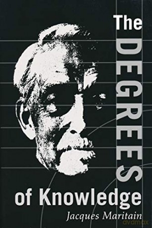 Degrees of Knowledge: 7 - Jacques Maritain [KSIĄŻKA]