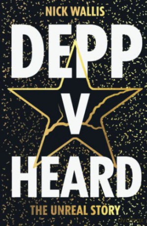 Depp v Heard: the unreal story - Nick Wallis [KSIĄŻKA]