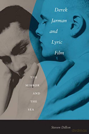 Derek Jarman and Lyric Film: The Mirror and the Sea - Steven Dillon [KSIĄŻKA]