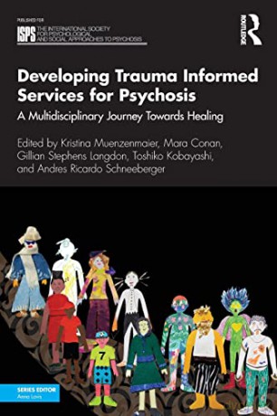 Developing Trauma Informed Services for Psychosis: A Multidisciplinary Journey Towards Healing - Kristina Muenzenmaier [KSIĄŻKA]