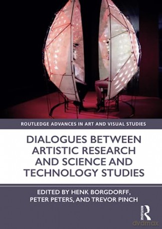 Dialogues Between Artistic Research and Science and Technology Studies - Henk Borgdorff [KSIĄŻKA]