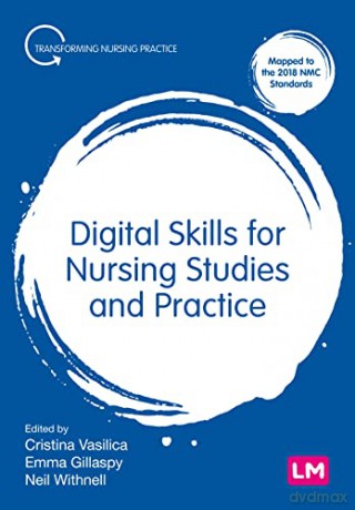 Digital Skills for Nursing Studies and Practice - Cristina M. Vasilica [KSIĄŻKA]