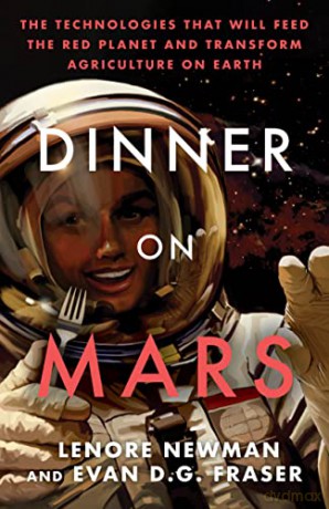 Dinner On Mars: The Technologies That Will Feed the Red Planet and Transform Agriculture on Earth - Evan [KSIĄŻKA]
