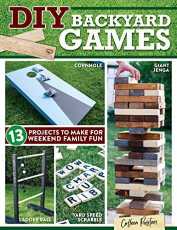 DIY Backyard Games: 13 Projects to Make for Weekend Family Fun - Colleen Pastoor [KSIĄŻKA]
