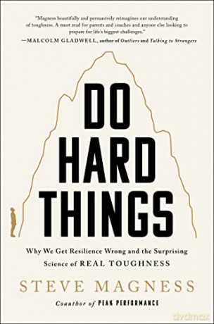 Do Hard Things: Why We Get Resilience Wrong and the Surprising Science of Real Toughness - Steve Magness [KSIĄŻKA]