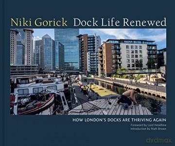 Dock Life Renewed: How London's Docks are Thriving Again - Lord Heseltine [KSIĄŻKA]