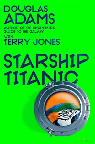 Douglas Adams's Starship Titanic: From the minds Behind The Hitchhiker's Guide to the Galaxy and Monty Python - Terry Jones [KSIĄŻKA]