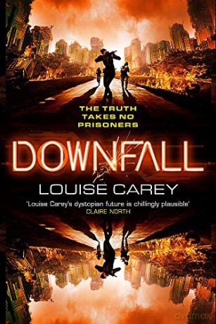 Downfall: The breakneck conclusion to the gripping cyberthriller series - Louise Carey [KSIĄŻKA]