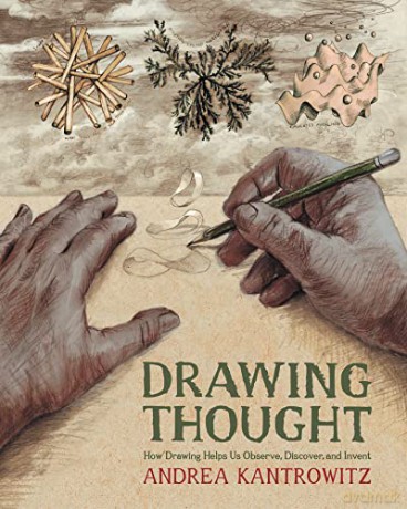 Drawing Thought: How Drawing Helps Us Observe, Discover, and Invent - Andrea Kantrowitz [KSIĄŻKA]