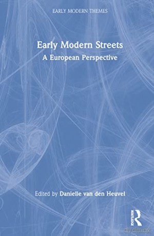 Early Modern Streets: A European Perspective - Danielle van den Heuvel [KSIĄŻKA]