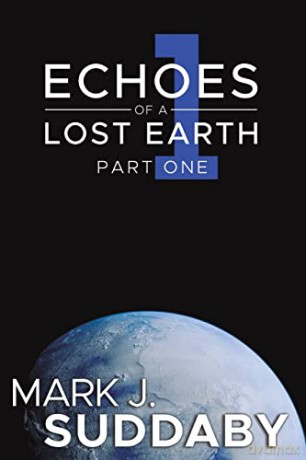 Echoes of a Lost Earth Part One - Mark J. Suddaby [KSIĄŻKA]